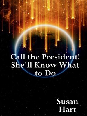 cover image of Call the President! She'll Know What to Do